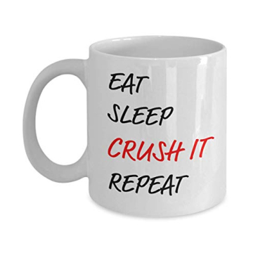 Eat Sleep Crush It Repeat Mug 11oz Coffee Cup - Funny Inspirational Gift For High Achieving Men and Women