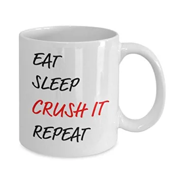 Eat Sleep Crush It Repeat Mug 11oz Coffee Cup - Funny Inspirational Gift For High Achieving Men and Women