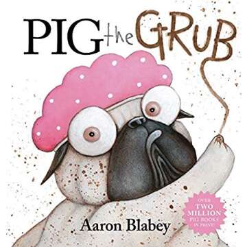 Pig the Grub - Fun and Heartwarming Children’s Book by Aaron Blabey