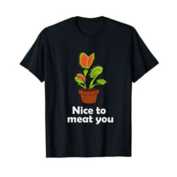 Nice To Meat You Carnivorous Plant for Venus Fly Trap Gift T-Shirt