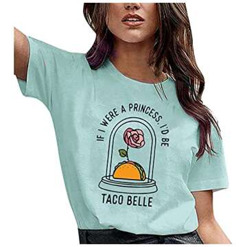 If I were A Princess Tshirt Women Funny Sayings Print Taco Lovers Shirt Taco Belle Graphic Tee Tops Novelty T Shirts (Small, Green)