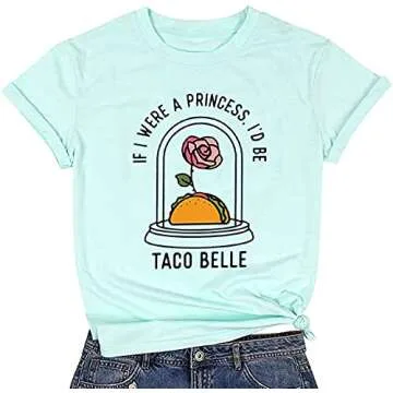 If I were A Princess Tshirt Women Funny Sayings Print Taco Lovers Shirt Taco Belle Graphic Tee Tops Novelty T Shirts (Small, Green)
