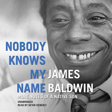 Nobody Knows My Name: More Notes of a Native Son - A Timeless Reflection on Identity