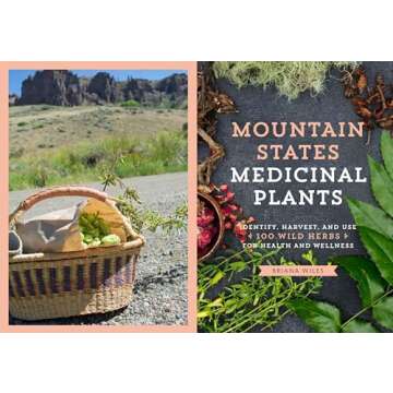 Mountain States Medicinal Plants: Identify, Harvest, and Use 100 Wild Herbs for Health and Wellness (Medicinal Plants Series)