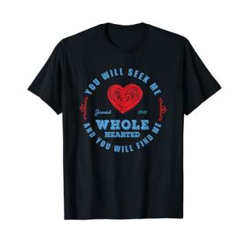 Wholehearted - You Will Seek Me Jeremiah 29:13 T-Shirt