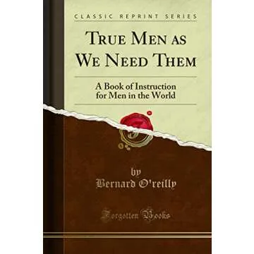 True Men as We Need Them: A Book of Instruction for Men in the World (Classic Reprint)