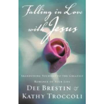 By Dee Brestin - Falling In Love With Jesus Abandoning Yourself To The Greatest Romance Of Your Life...
