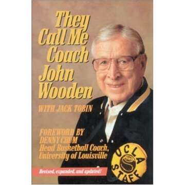 Inspiration and Wisdom from Coach John Wooden's Philosophy