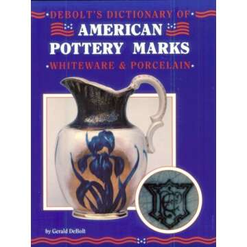 Debolt's Dictionary of American Pottery Marks: Whiteware & Porcelain