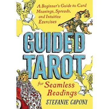 Guided Tarot: A Beginner's Guide to Card Meanings, Spreads, and Intuitive Exercises for Seamless Rea...