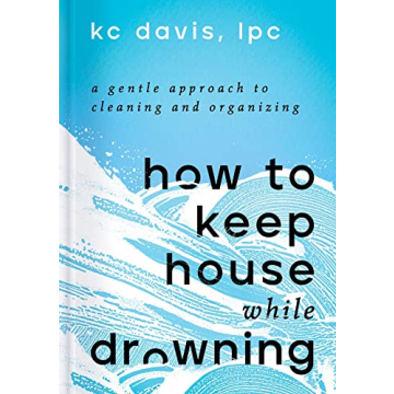 Gentle Cleaning Approach in How to Keep House While Drowning