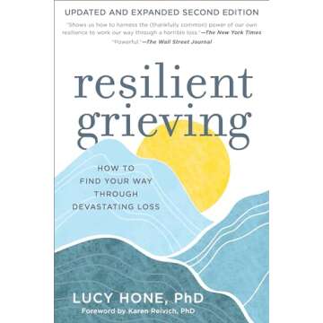 Resilient Grieving, Second Edition: Your Guide Through Devastating Loss