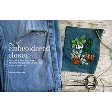 The Embroidered Closet: Modern Hand-stitching for Upgrading and Upcycling Your Wardrobe