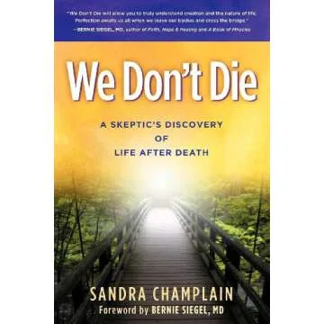 We Don't Die: A Skeptic's Discovery of Life After Death
