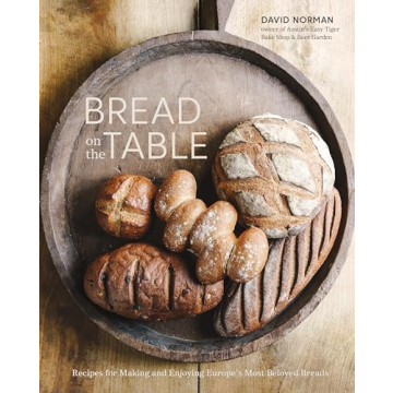 Bread on the Table: Recipes for Making and Enjoying Europe's Most Beloved Breads [A Baking Book]