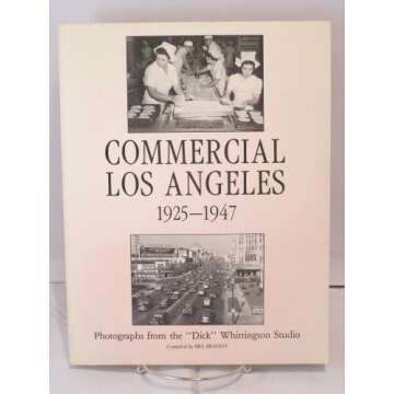 Commercial Los Angeles, 1925-1947: Photographs from the "Dick" Whittington Studio