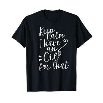 Keep Calm I have an Oil for that Essential Oils TShirt T-Shirt