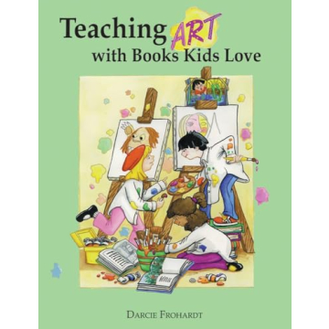 Teaching Art with Books Kids Love: Art Elements, Appreciation, and Design with Award-Winning Books