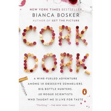 Cork Dork: A Wine-Fueled Adventure Among the Obsessive Sommeliers, Big Bottle Hunters, and Rogue Sci...