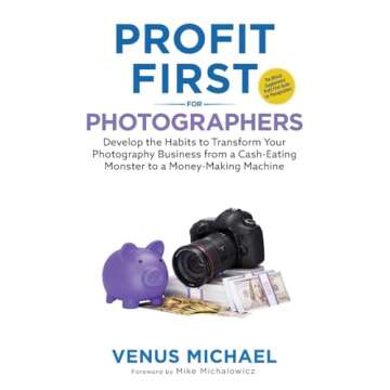 Profit First for Photographers: Develop the Habits to Transform Your Photography Business from a Cas...