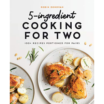 5-Ingredient Cooking for Two: 100 Recipes Portioned for Pairs