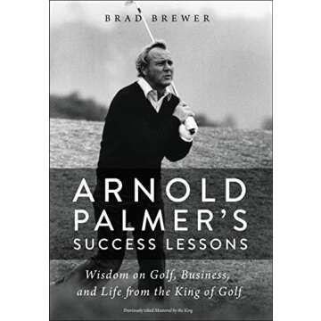 Arnold Palmer's Success Lessons: Wisdom on Golf, Business, and Life from the King of Golf