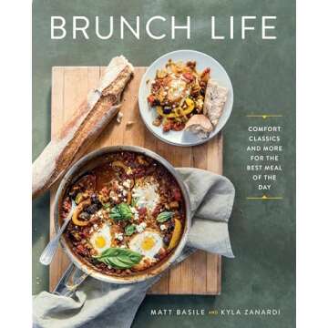 Brunch Life: Comfort Classics and More for the Best Meal of the Day: A Cookbook