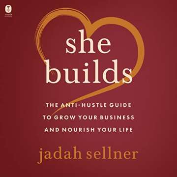 She Builds: The Anti-Hustle Guide to Grow Your Business and Nourish Your Life
