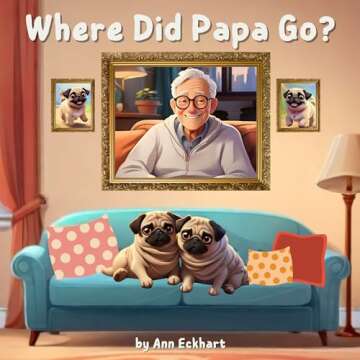 Where Did Papa Go? (Pug Dog Tales) - A Heartwarming Story for Kids