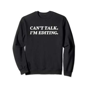 Can't Talk I'm Editing Photographer/Videographer Sweatshirt