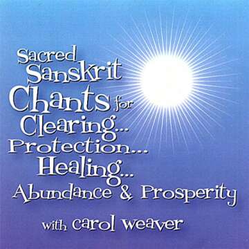 Sacred Sanskrit Chants for Clearing, Protection, Healing, Abundance & Prosperity