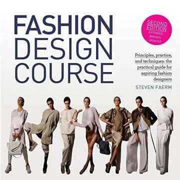 Fashion Design Course: Principles, Practice, and Techniques: The Practical Guide for Aspiring Fashio...