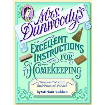 Mrs. Dunwoody's Excellent Instructions for Homekeeping: Timeless Wisdom and Practical Advice