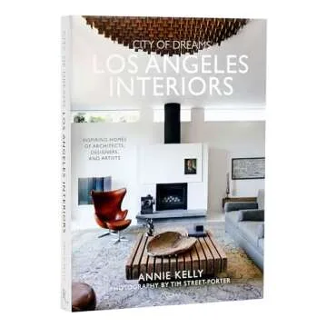 City of Dreams: Los Angeles Interiors - Inspiring Designs and Photography