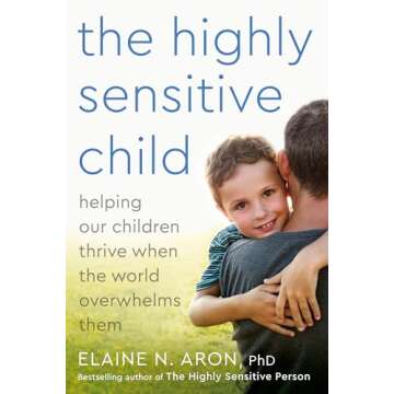 The Highly Sensitive Child: Empowering Solutions for Sensitive Kids