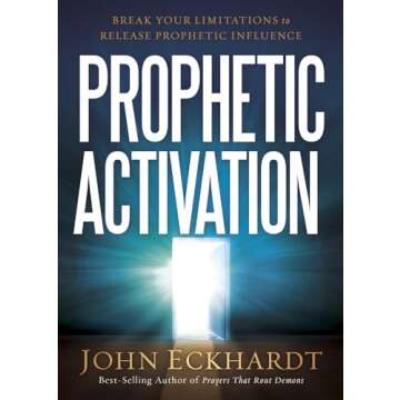 Prophetic Activation: Break Your Limitation to Release Prophetic Influence