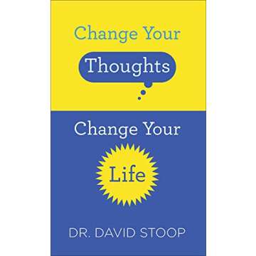Change Your Thoughts, Change Your Life