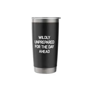 Wildly Unprepared For The Day Ahead, Funny, Jokes, Sarcastic Stainless Steel Insulated Tumbler