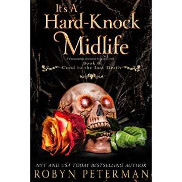 It's A Hard-Knock Midlife: A Paranormal Women's Fiction Novel: Good To The Last Death Book Eight