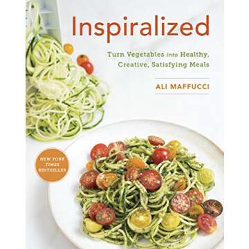 Inspiralized: Turn Vegetables into Healthy, Creative, Satisfying Meals: A Cookbook