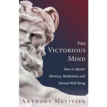 The Victorious Mind: How To Master Memory, Meditation and Mental Well-Being