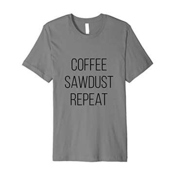 Coffee Sawdust Repeat Premium T-Shirt for Woodworkers