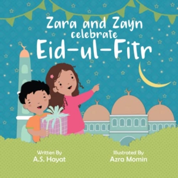 Zara and Zayn Celebrate Eid-ul-Fitr: A Joyful Children's Story about Ramadan