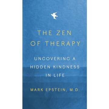 The Zen of Therapy: Uncovering a Hidden Kindness in Life