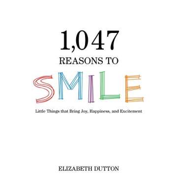 1,047 Reasons to Smile for Happiness and Joy