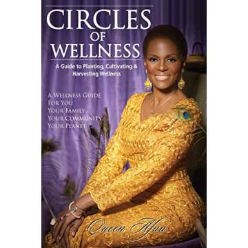 Circles of Wellness: A Guide to Planting, Cultivating and Harvesting Wellness