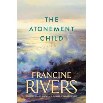 The Atonement Child: A Novel (A Heart-Wrenching but Uplifting Contemporary Christian Fiction Novel)