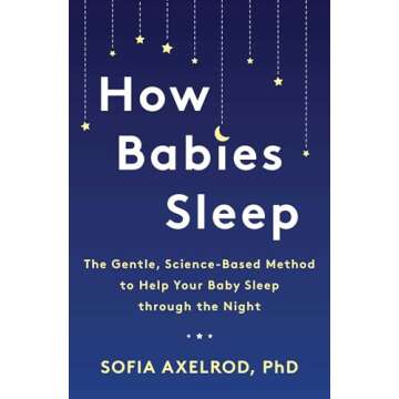 How Babies Sleep: The Gentle, Science-Based Method to Help Your Baby Sleep Through the Night