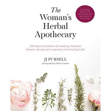 The Woman's Herbal Apothecary: 200 Natural Remedies for Healing, Hormone Balance, Beauty and Longevi...