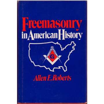 Freemasonry in American History: Unraveling the Ties that Bind
